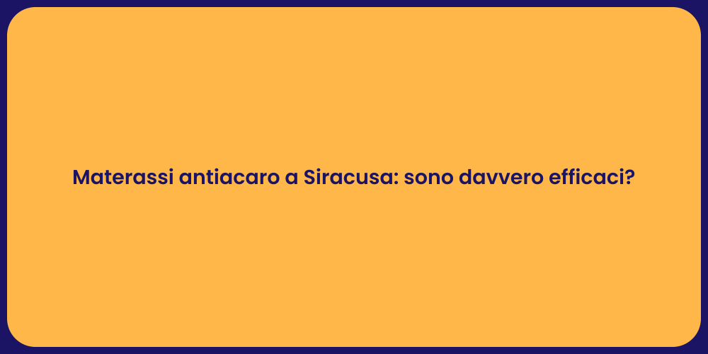 Materassi antiacaro a Siracusa: sono davvero efficaci?