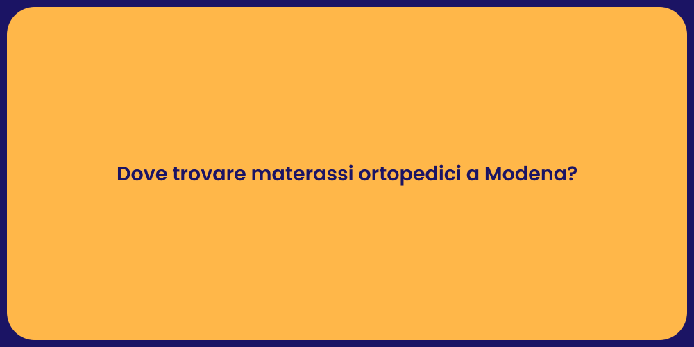 Dove trovare materassi ortopedici a Modena?