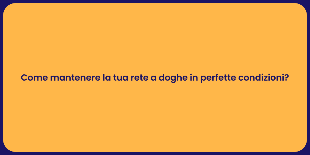 Come mantenere la tua rete a doghe in perfette condizioni?