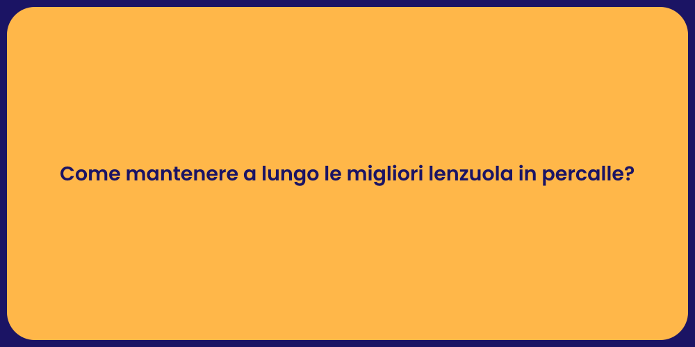 Come mantenere a lungo le migliori lenzuola in percalle?