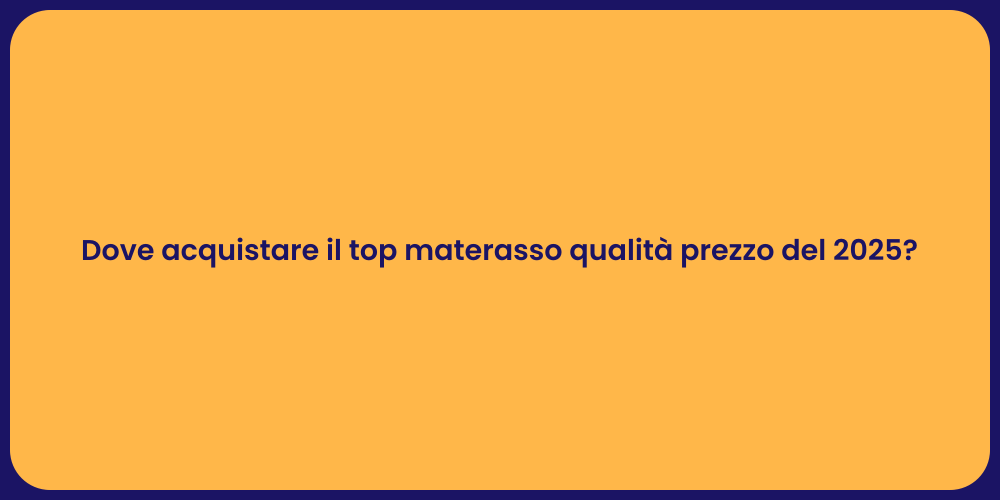 Dove acquistare il top materasso qualità prezzo del 2025?