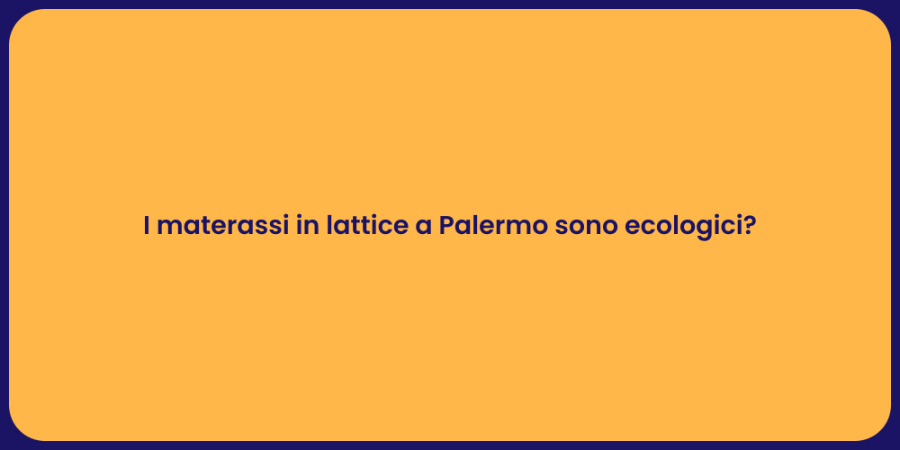 I materassi in lattice a Palermo sono ecologici?