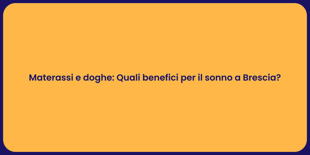 Materassi e doghe: Quali benefici per il sonno a Brescia?