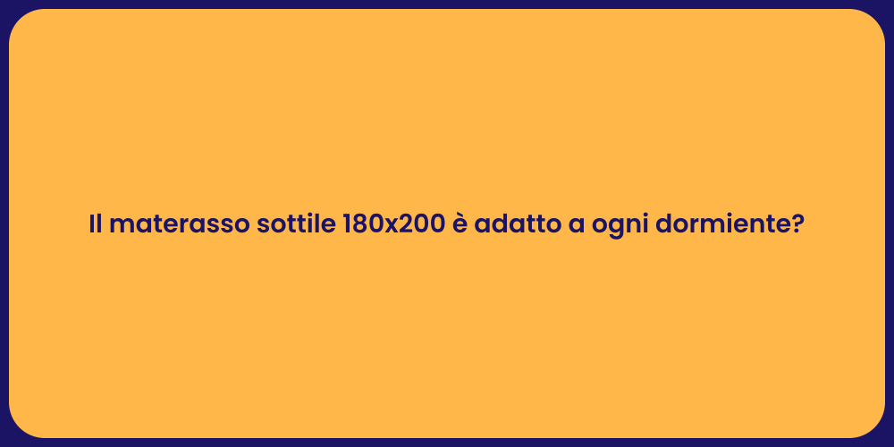 Il materasso sottile 180x200 è adatto a ogni dormiente?