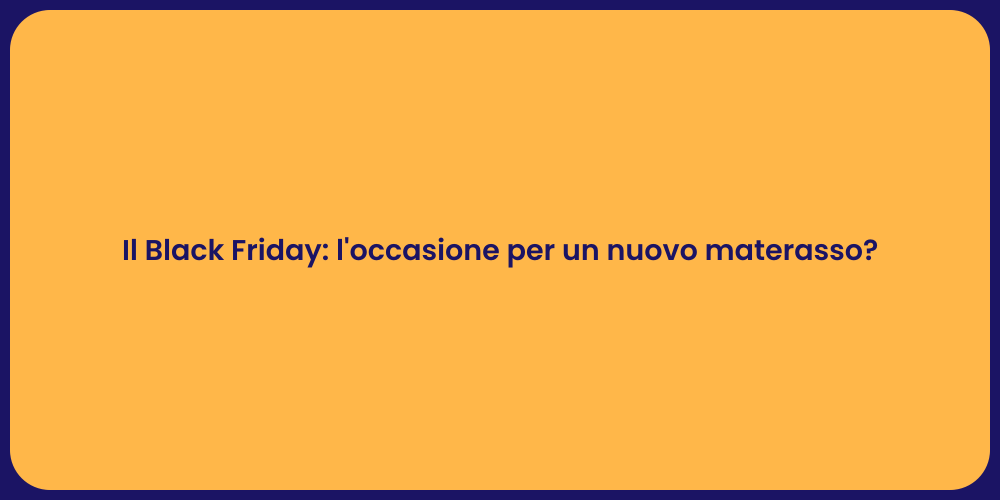 Il Black Friday: l'occasione per un nuovo materasso?