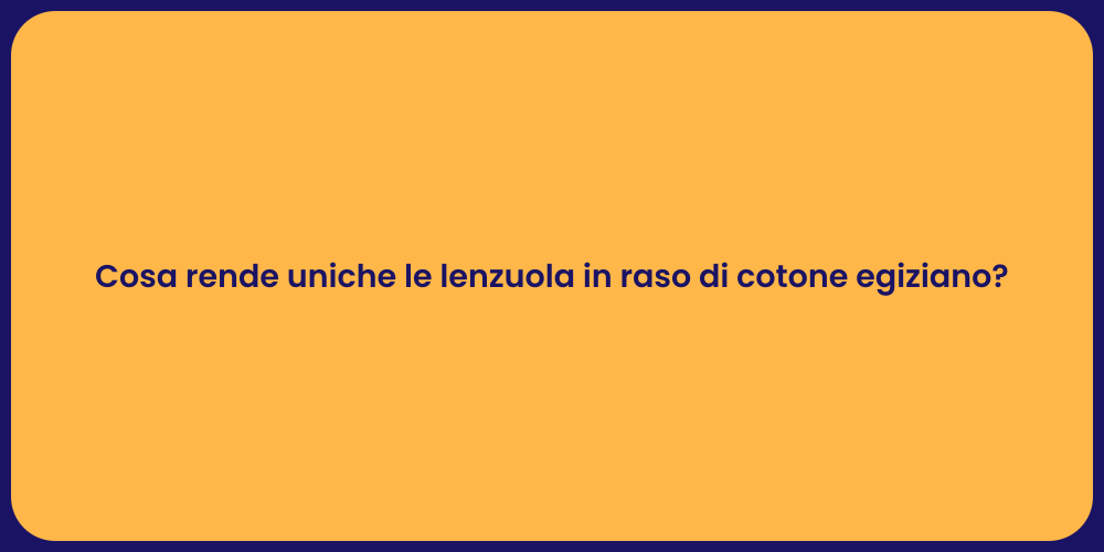 Cosa rende uniche le lenzuola in raso di cotone egiziano?
