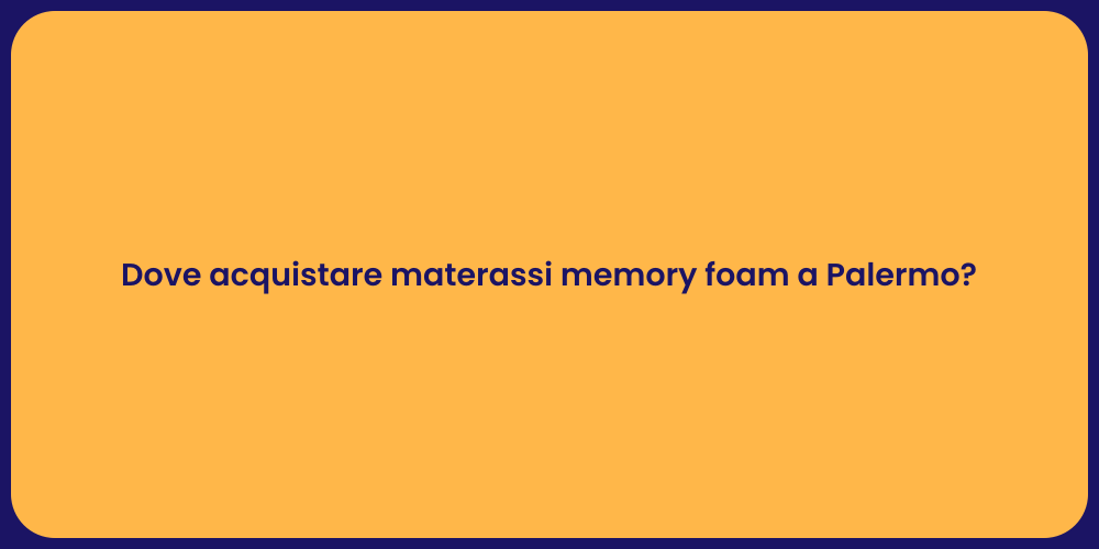 Dove acquistare materassi memory foam a Palermo?
