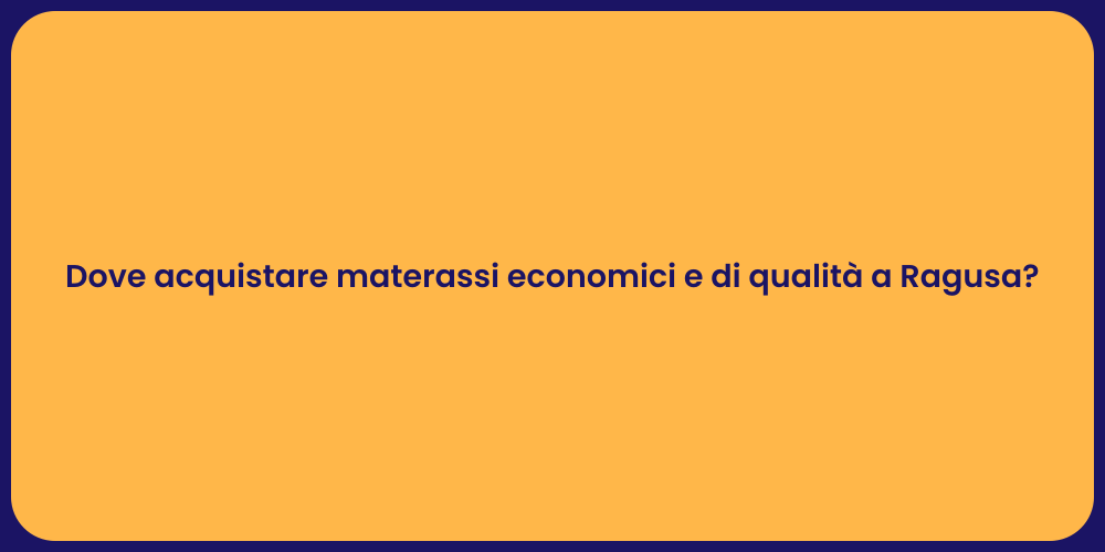 Dove acquistare materassi economici e di qualità a Ragusa?