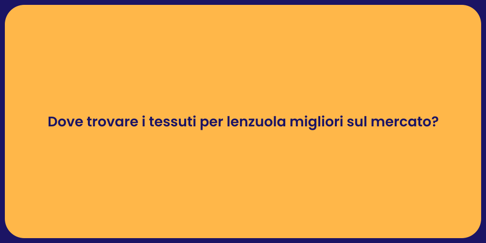 Dove trovare i tessuti per lenzuola migliori sul mercato?