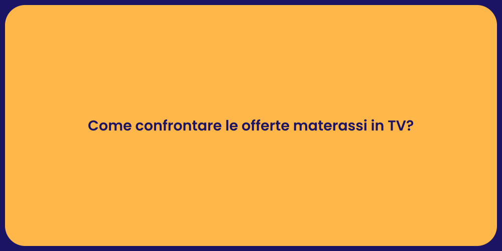 Come confrontare le offerte materassi in TV?