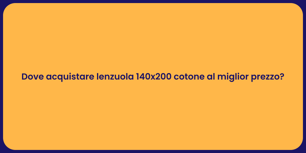 Dove acquistare lenzuola 140x200 cotone al miglior prezzo?
