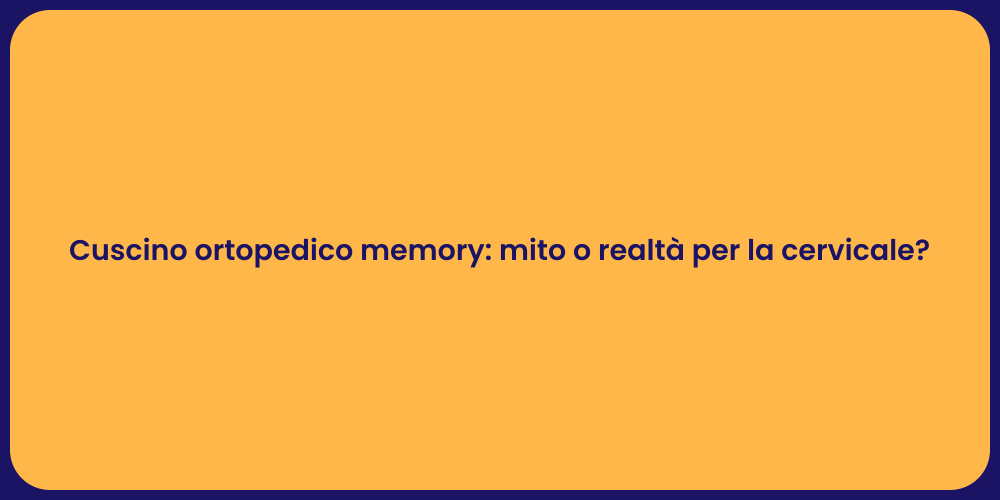 Cuscino ortopedico memory: mito o realtà per la cervicale?