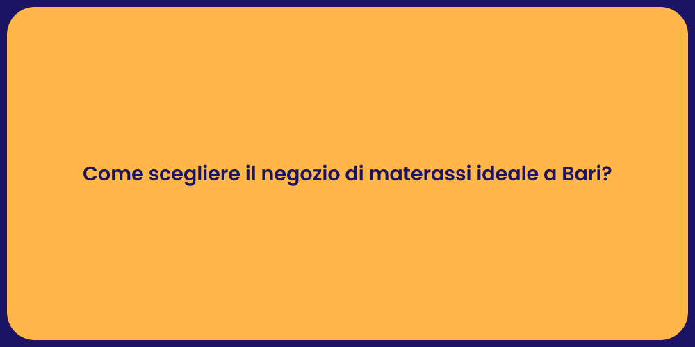 Come scegliere il negozio di materassi ideale a Bari?
