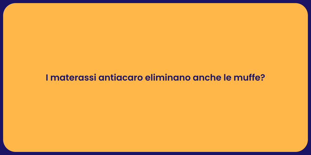 I materassi antiacaro eliminano anche le muffe?