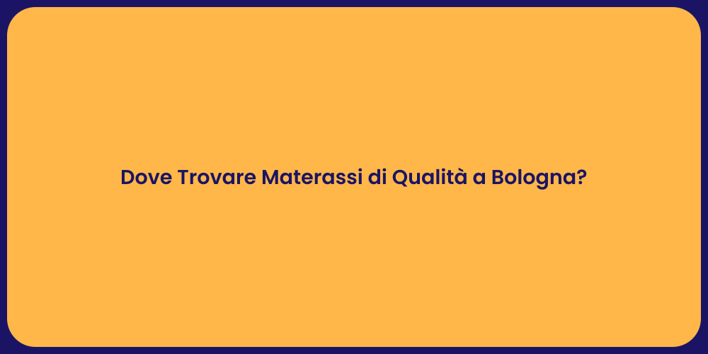 Dove Trovare Materassi di Qualità a Bologna?