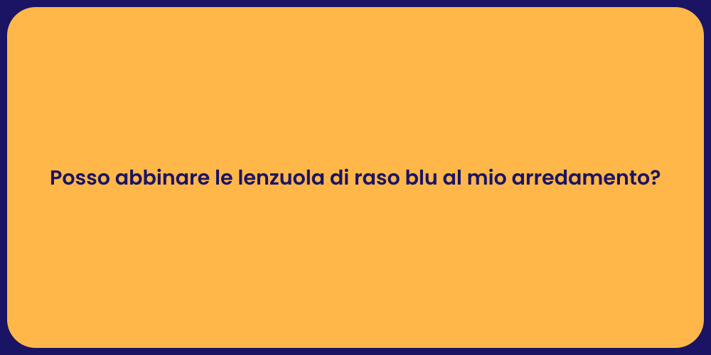 Posso abbinare le lenzuola di raso blu al mio arredamento?