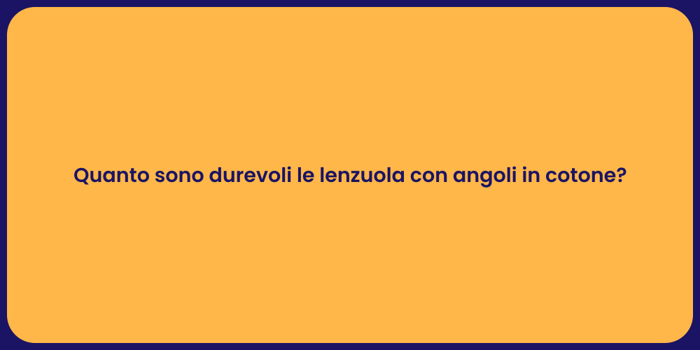 Quanto sono durevoli le lenzuola con angoli in cotone?