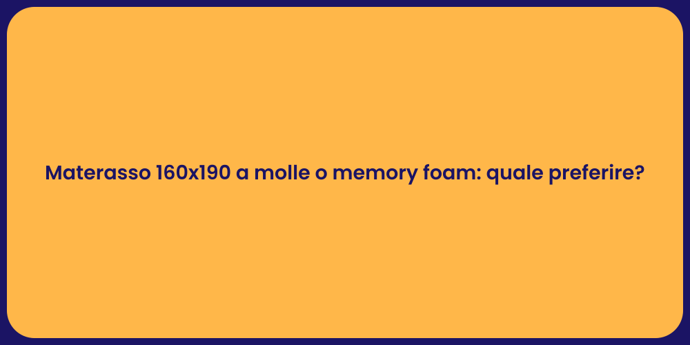 Materasso 160x190: Molle vs Memory Foam