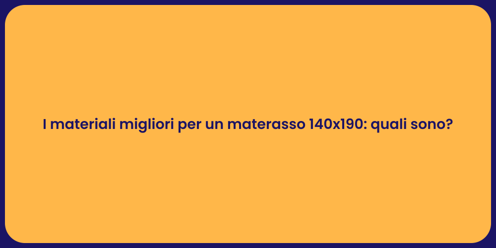 I materiali migliori per un materasso 140x190: quali sono?