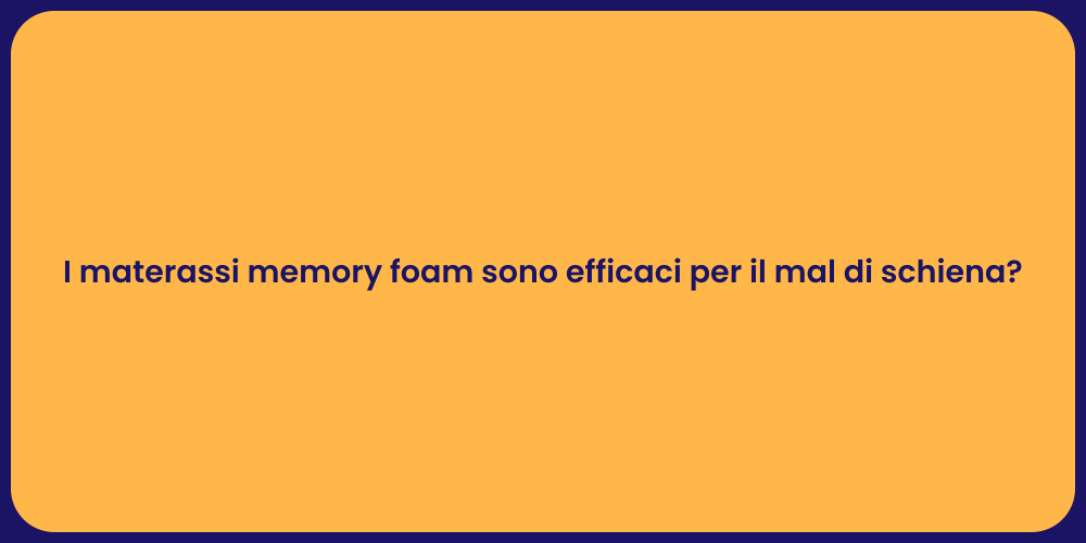 I materassi memory foam sono efficaci per il mal di schiena?