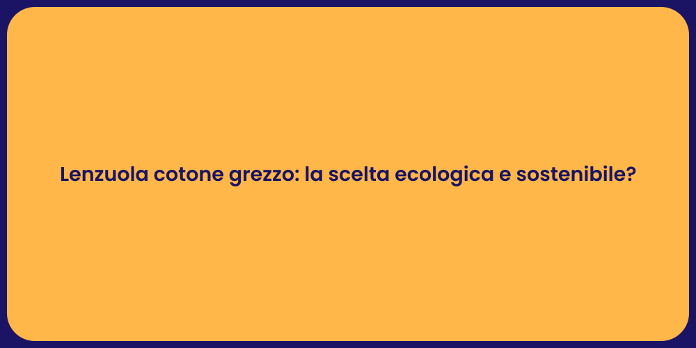 Lenzuola cotone grezzo: la scelta ecologica e sostenibile?