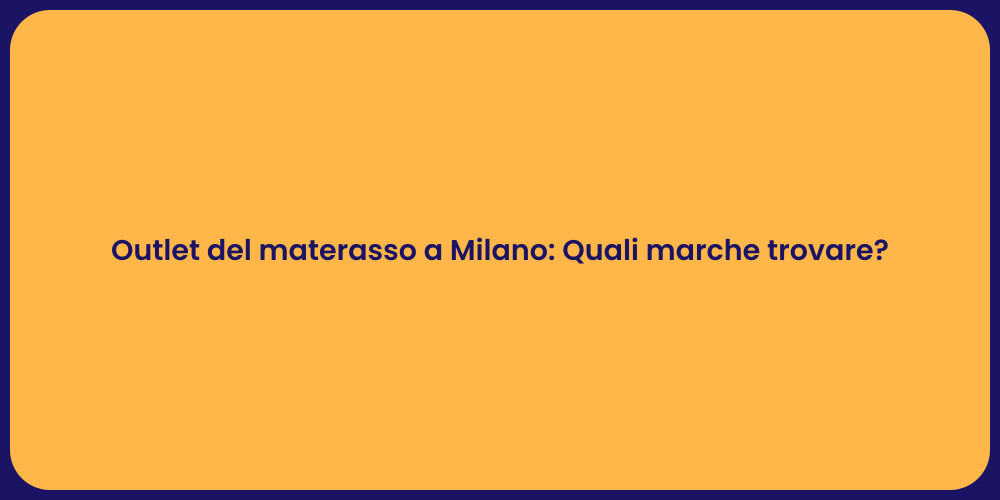 Outlet del materasso a Milano: Quali marche trovare?