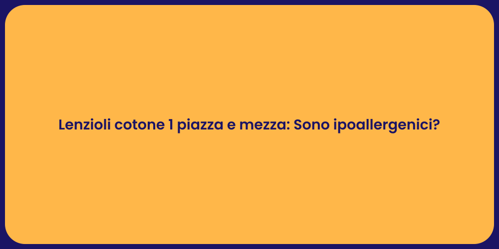 Lenzioli cotone 1 piazza e mezza: Sono ipoallergenici?