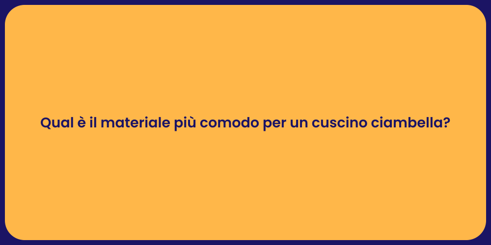 Qual è il materiale più comodo per un cuscino ciambella?