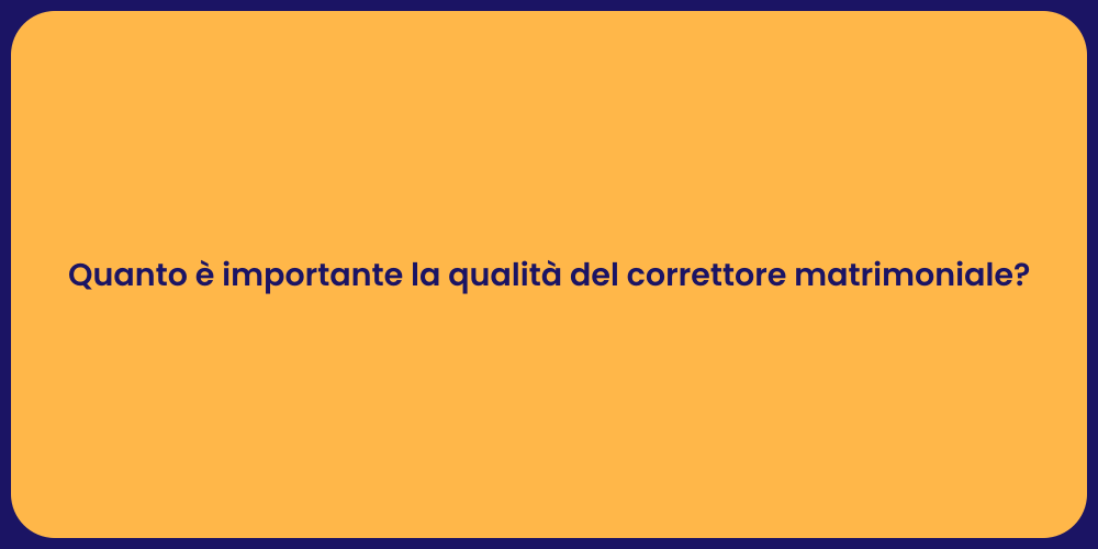 Quanto è importante la qualità del correttore matrimoniale?