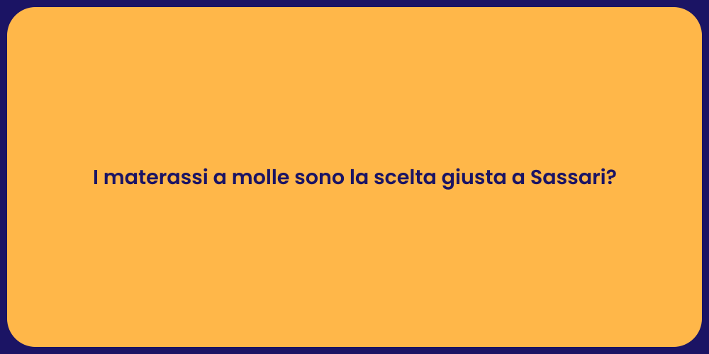 I materassi a molle sono la scelta giusta a Sassari?