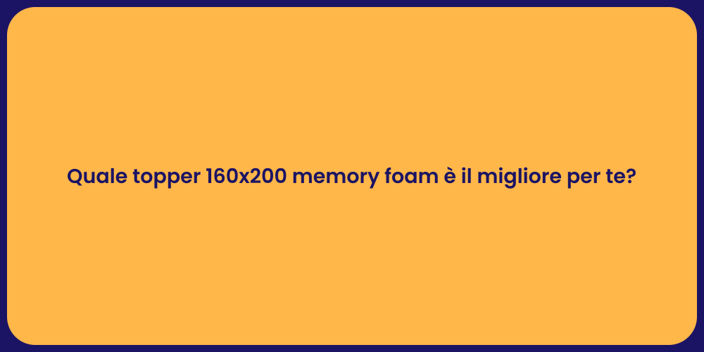 Quale topper 160x200 memory foam è il migliore per te?