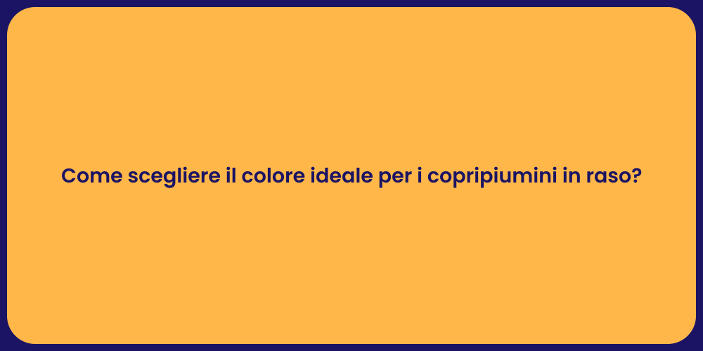 Come scegliere il colore ideale per i copripiumini in raso?