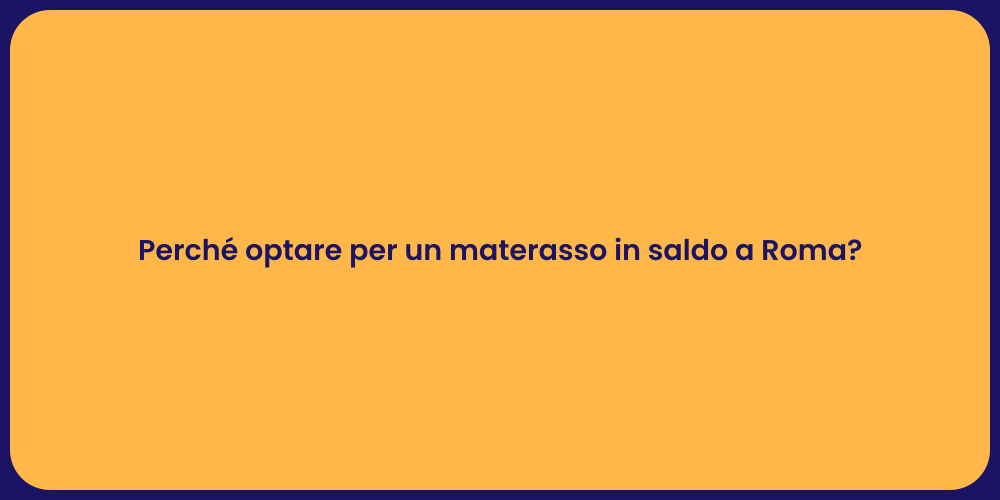 Perché optare per un materasso in saldo a Roma?