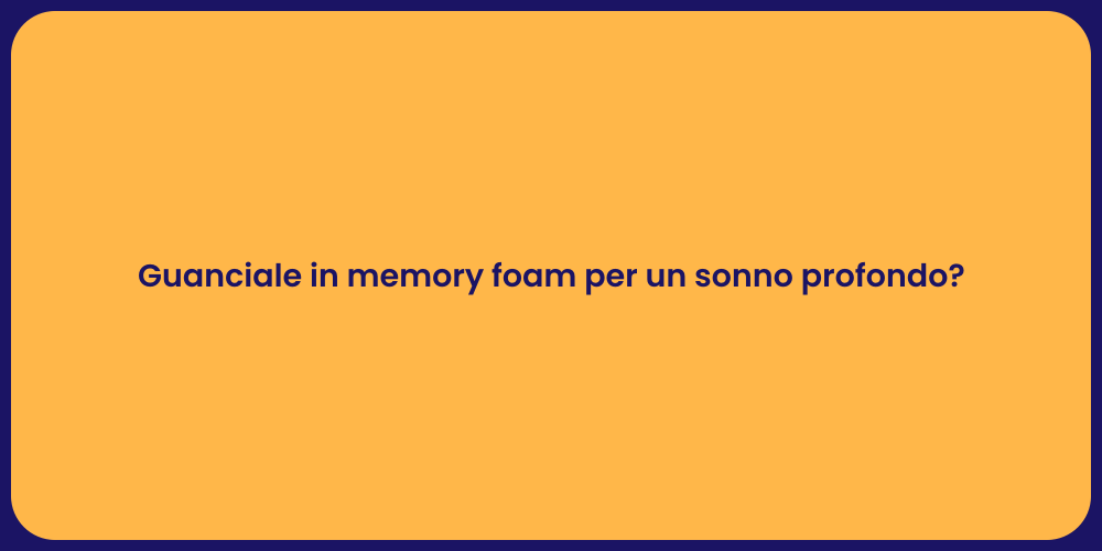 Guanciale in memory foam per un sonno profondo?