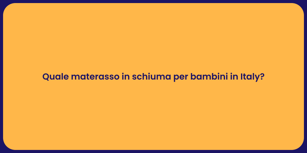 Quale materasso in schiuma per bambini in Italy?