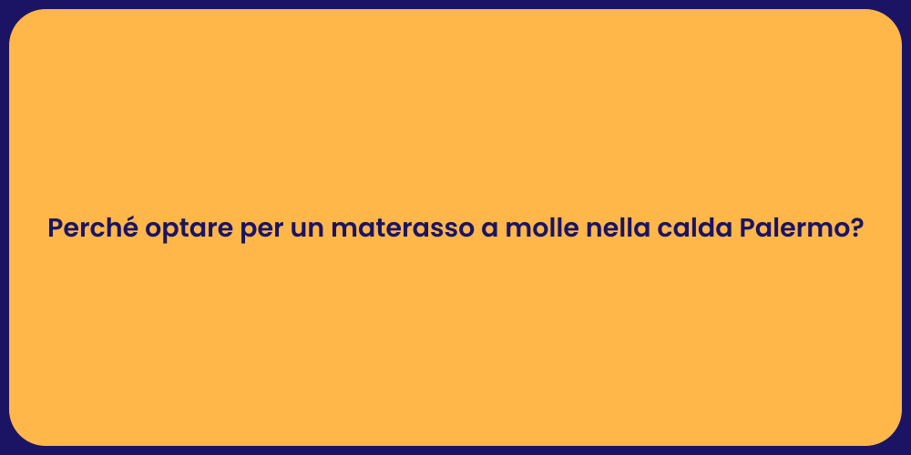 Perché optare per un materasso a molle nella calda Palermo?