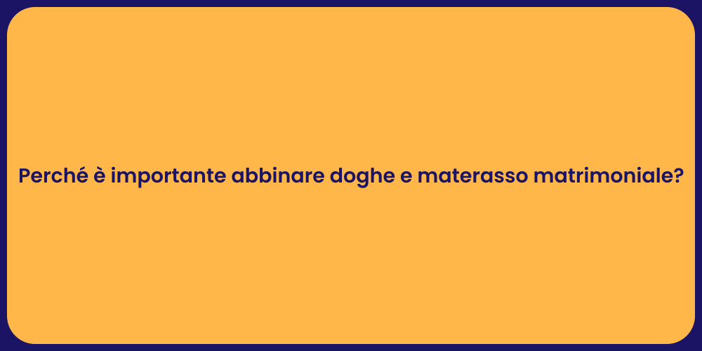Perché è importante abbinare doghe e materasso matrimoniale?