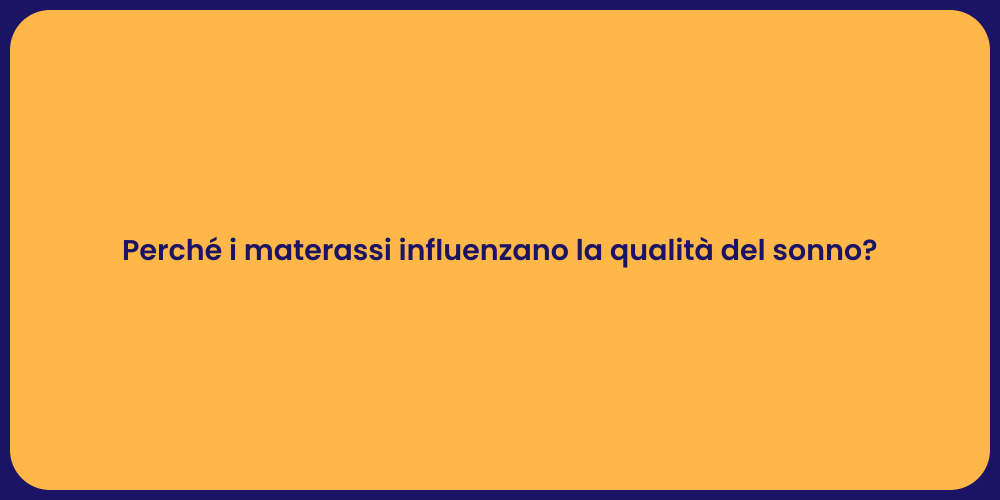 Perché i materassi influenzano la qualità del sonno?