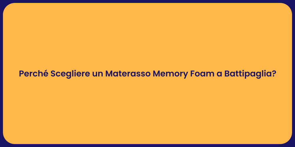 Perché Scegliere un Materasso Memory Foam a Battipaglia?