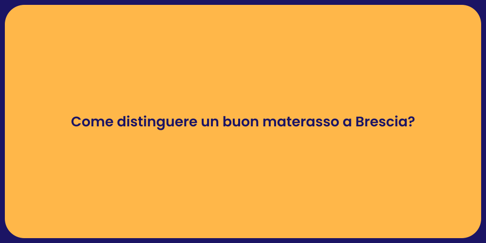 Come distinguere un buon materasso a Brescia?