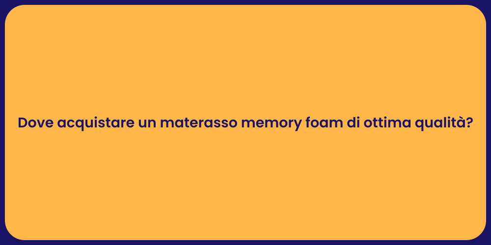 Dove acquistare un materasso memory foam di ottima qualità?