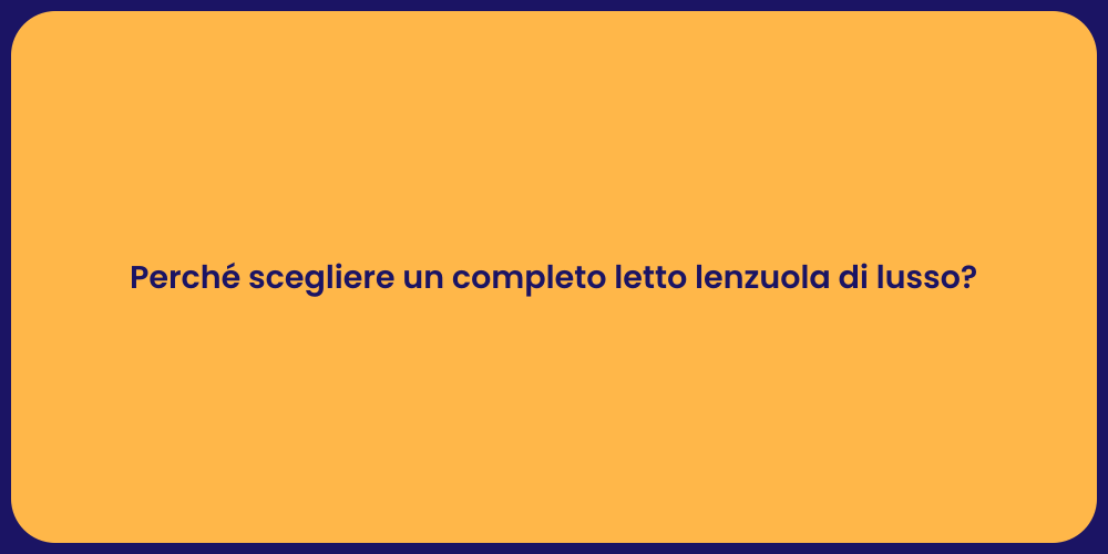 Perché scegliere un completo letto lenzuola di lusso?