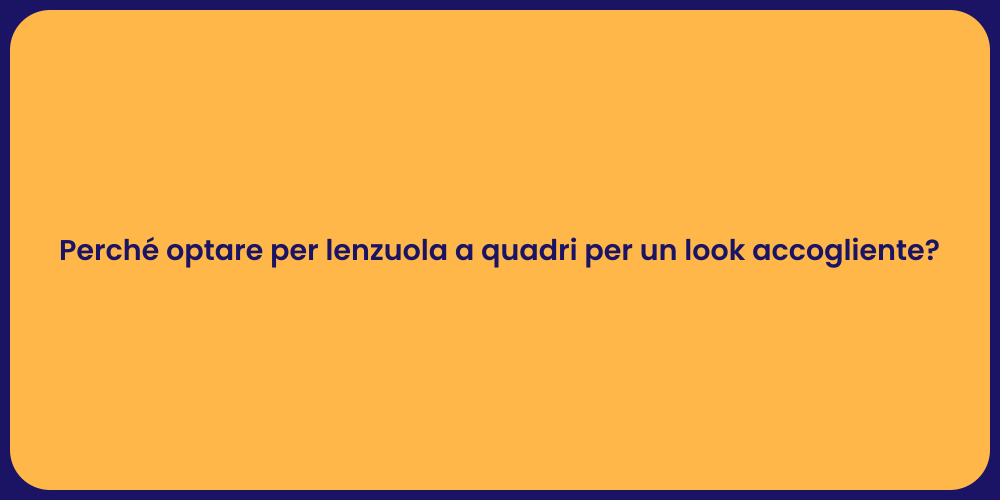 Perché optare per lenzuola a quadri per un look accogliente?