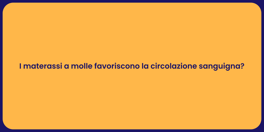 I materassi a molle favoriscono la circolazione sanguigna?