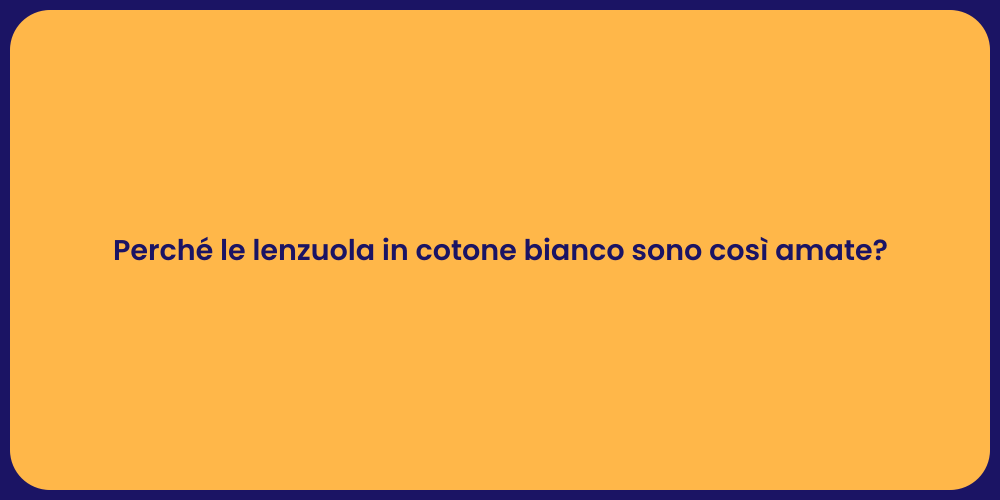 Perché le lenzuola in cotone bianco sono così amate?