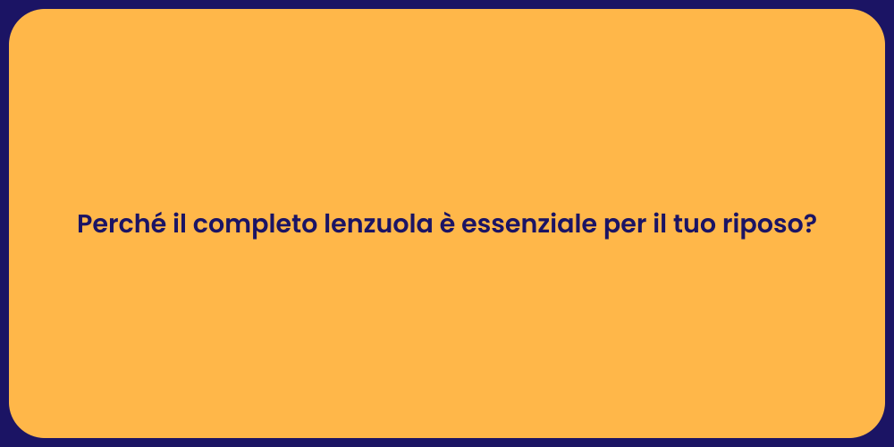 Perché il completo lenzuola è essenziale per il tuo riposo?