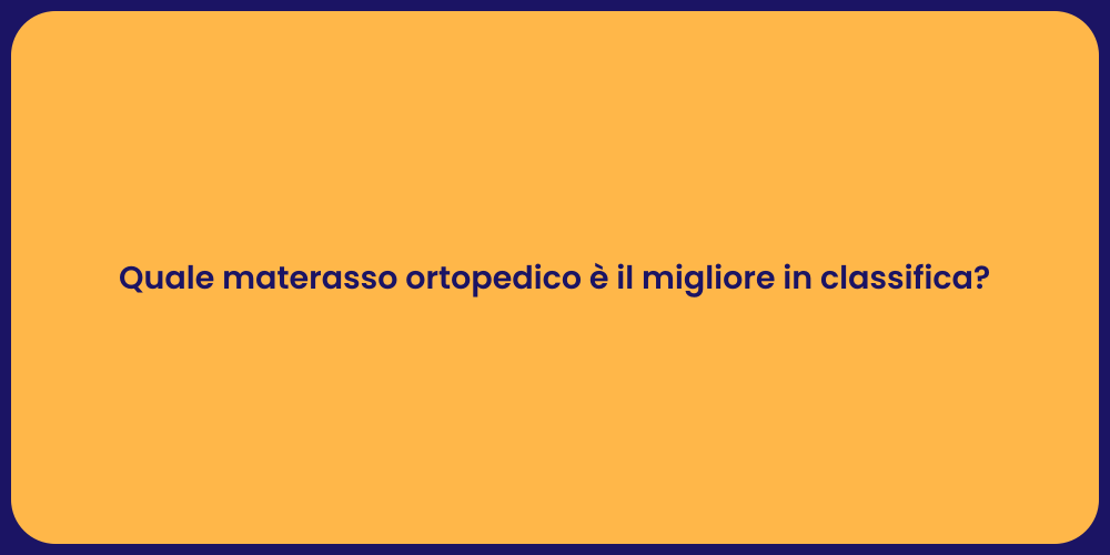 Quale materasso ortopedico è il migliore in classifica?