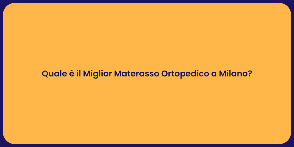 Quale è il Miglior Materasso Ortopedico a Milano?