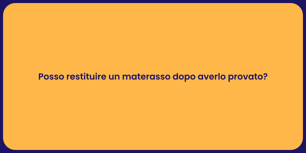 Posso restituire un materasso dopo averlo provato?