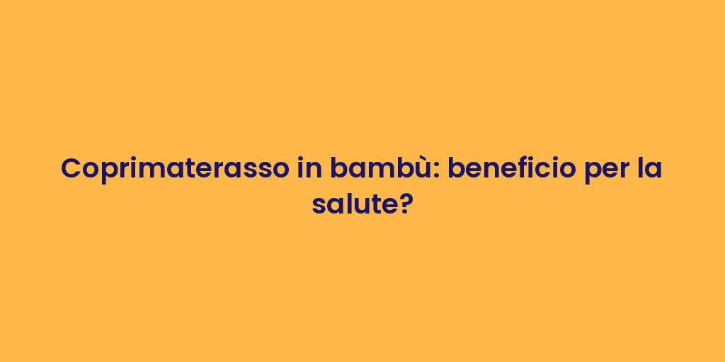 Coprimaterasso in bambù: beneficio per la salute?